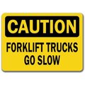 Signmission Caution Sign-Forklift Trucks Go Slow-10in x 14in OSHA Safety Sign, 10" L, 14" H, CS-Forklift 1 CS-Forklift 1